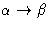 $\alpha \rightarrow\beta$
