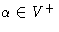 $\alpha\in V^+$