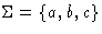 $\Sigma=\{a,b,c\}$
