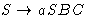 $S \rightarrow aSBC$