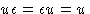 $u\epsilon = \epsilon u = u$