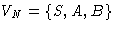 $V_N = \{S,A,B\}$