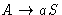 $ A \rightarrow aS$