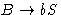 $ B \rightarrow bS$