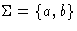 $\Sigma=\{a,b\}$