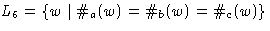 $L_6 = \{ w \mid \char93 _a(w) = \char93 _b(w) = \char93 _c(w) \} $