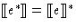 $[\hspace{-.3ex}[ e^* ]\hspace{-.3ex}] = [\hspace{-.3ex}[ e ]\hspace{-.3ex}]^*$