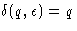 $\delta(q, \epsilon) = q$
