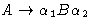 $A \rightarrow\alpha_1 B \alpha_2$