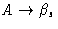 $A \rightarrow
\beta_s$