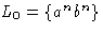$L_0 = \{a^n b^n \}$