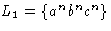 $L_1 = \{a^n b^n c^n \}$