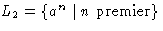 $L_2 = \{a^n \mid n \; \mbox{premier} \}$