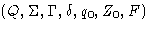 $(Q,
\Sigma, \Gamma, \delta, q_0, Z_0, F)$