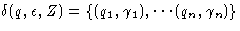 $\delta(q,\epsilon,Z) = \{(q_1, \gamma_1), \cdots (q_n, \gamma_n)\}$