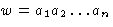 $w= a_1a_2\ldots a_n$