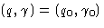 $(q,\gamma)
= (q_0, \gamma_0)$