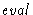 $\mathit{eval}$
