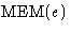 $\mbox{MEM}(e)$