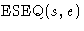 $\mbox{ESEQ}(s,e)$