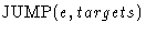 $\mbox{JUMP}(e,targets)$