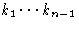 $k_1 \cdots k_{n-1}$