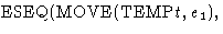 $\mbox{ESEQ}(\mbox{MOVE}(\mbox{TEMP}t, e_1),$
