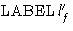 $\mbox{LABEL}l'_f$