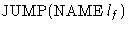 $\mbox{JUMP}(\mbox{NAME}l_f)$