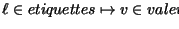 $\ell \in etiquettes \mapsto v \in valeurs$