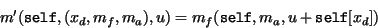 \begin{displaymath}m'({\tt self}, (x_d, m_f, m_a), u) =
m_f({\tt self}, m_a, u + {\tt self}[x_d])
\end{displaymath}