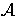$\mathcal A$