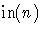 $\mathop{\mbox{in}}(n)$